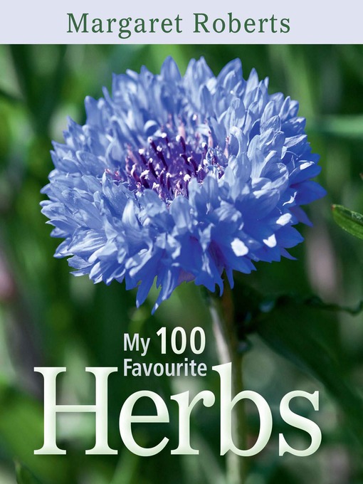 Title details for My 100 Favourite Herbs by Margaret Roberts - Available